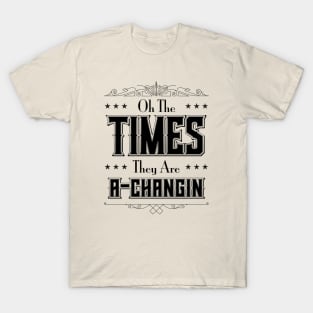 The Times they are A-Changin' T-Shirt